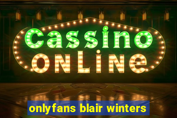 onlyfans blair winters